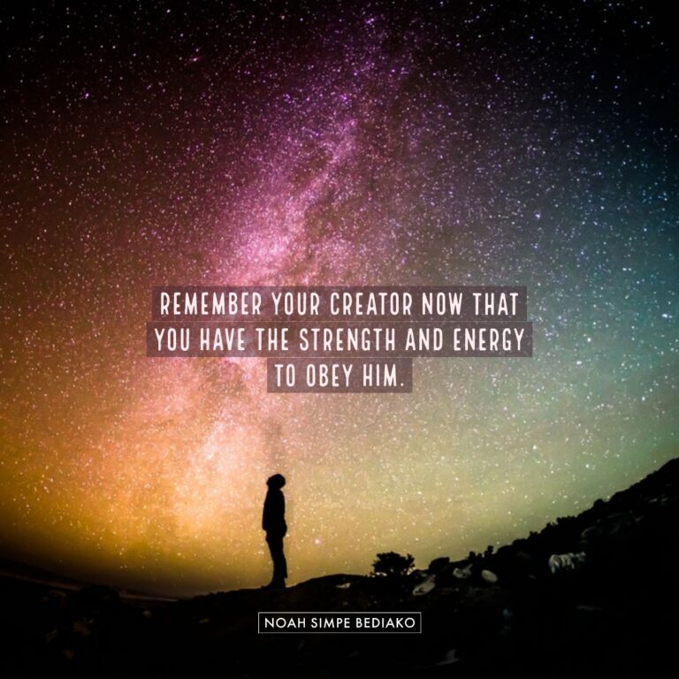 Remember Thy Creator in the Days of Thy Youth